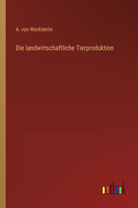Die landwirtschaftliche Tierproduktion