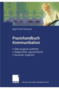 Praxishandbuch Kommunikation: Uberzeugend Auftreten, Zielgerichtet Argumentieren, Souveran Reagieren