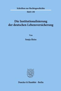 Die Institutionalisierung Der Deutschen Lebensversicherung