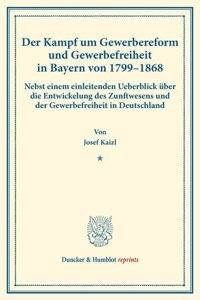 Der Kampf Um Gewerbereform Und Gewerbefreiheit in Bayern Von 1799-1868