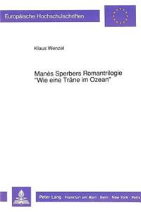 Manès Sperbers Romantrilogie «Wie Eine Traene Im Ozean»