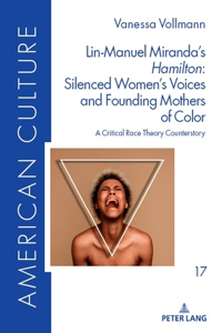 Lin-Manuel Miranda's «Hamilton» Silenced Women's Voices and Founding Mothers of Color