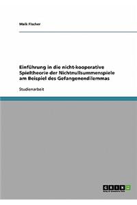 Einführung in die nicht-kooperative Spieltheorie der Nichtnullsummenspiele am Beispiel des Gefangenendilemmas