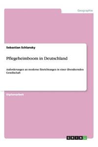 Pflegeheimboom in Deutschland. Anforderungen an moderne Einrichtungen