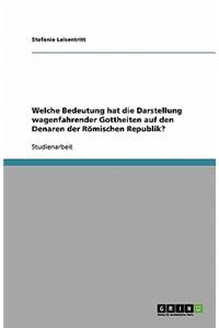 Welche Bedeutung hat die Darstellung wagenfahrender Gottheiten auf den Denaren der Römischen Republik?