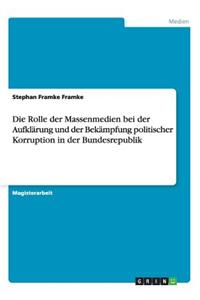 Rolle der Massenmedien bei der Aufklärung und der Bekämpfung politischer Korruption in der Bundesrepublik