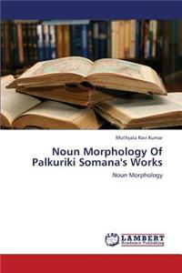 Noun Morphology of Palkuriki Somana's Works