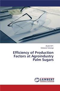 Efficiency of Production Factors at Agroindustry Palm Sugars