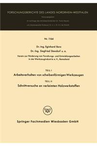 Teil I Arbeitsverhalten Von Scheibenförmigen Werkzeugen. Teil II Schnittversuche an Verleimten Holzwerkstoffen