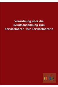 Verordnung über die Berufsausbildung zum Servicefahrer / zur Servicefahrerin