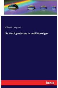 Musikgeschichte in zwölf Vorträgen