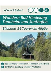 Wandern Bad Hindelang Tannheim Sonthofen: Bildband 24 Touren im Allgäu