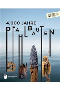 4.000 Jahre Pfahlbauten