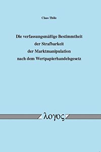 Verfassungsmassige Bestimmtheit Der Strafbarkeit Der Marktmanipulation Nach Dem Wertpapierhandelsgesetz