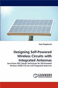 Designing Self-Powered Wireless Circuits with Integrated Antennas