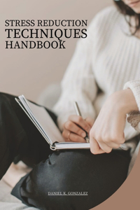 Stress Reduction Techniques Handbook