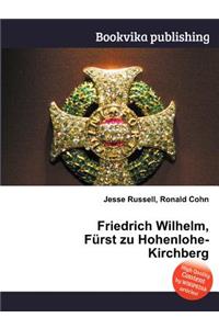 Friedrich Wilhelm, Furst Zu Hohenlohe-Kirchberg