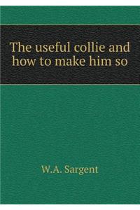 The Useful Collie and How to Make Him So