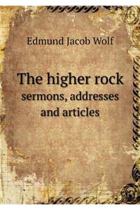 The higher rock sermons, addresses and articles