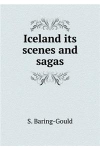 Iceland Its Scenes and Sagas