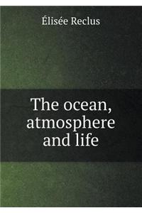 The Ocean, Atmosphere and Life
