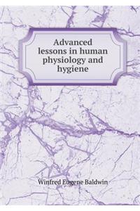 Advanced lessons in human physiology and hygiene
