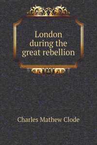 London during the great rebellion