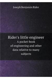 Rider's little engineer A pocket-book of engineering and other data relative to many subjects