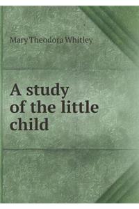 A Study of the Little Child