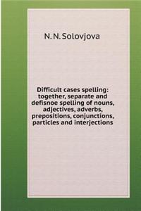 Difficult cases spelling