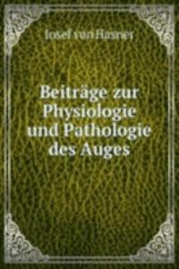 Beitrage zur Physiologie und Pathologie des Auges