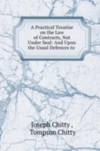 practical treatise on the law of contracts, not under seal;