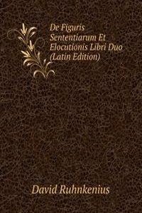 De Figuris Sententiarum Et Elocutionis Libri Duo (Latin Edition)