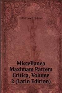 Miscellanea Maximam Partem Critica, Volume 2 (Latin Edition)