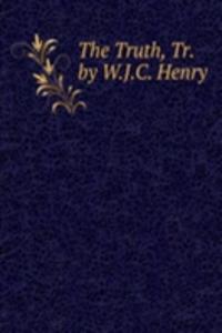 Truth, Tr. by W.J.C. Henry