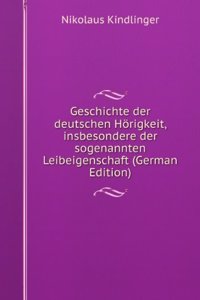 Geschichte der deutschen Horigkeit, insbesondere der sogenannten Leibeigenschaft (German Edition)