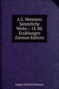 A.G. Meissners Sammtliche Werke.: -14. Bd. Erzahlungen (German Edition)