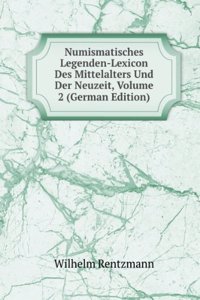 Numismatisches Legenden-Lexicon Des Mittelalters Und Der Neuzeit, Volume 2 (German Edition)