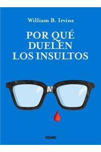 Por Qué Duelen Los Insultos