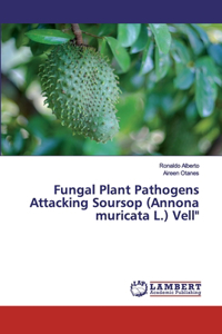 Fungal Plant Pathogens Attacking Soursop (Annona muricata L.) Vell