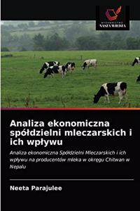 Analiza ekonomiczna spóldzielni mleczarskich i ich wplywu