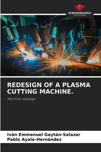 Redesign of a Plasma Cutting Machine.