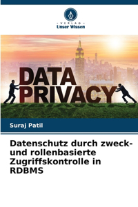 Datenschutz durch zweck- und rollenbasierte Zugriffskontrolle in RDBMS