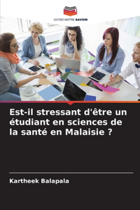 Est-il stressant d'être un étudiant en sciences de la santé en Malaisie ?