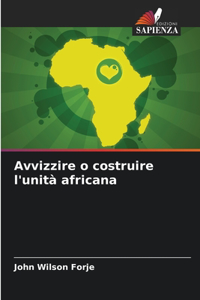 Avvizzire o costruire l'unità africana