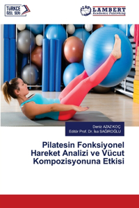 Pilatesin Fonksiyonel Hareket Analizi ve Vücut Kompozisyonuna Etkisi