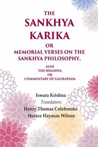 The Sankhya Karika or Memorial Verses on the Sankhya Philosophy: Also the Bhashya or Commentary of Gaurapada [Hardcover]
