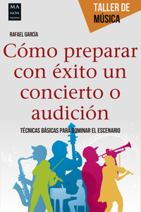 Cómo Preparar Con Éxito Un Concierto O Audición