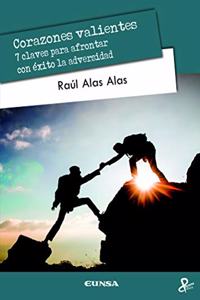 Corazones valientes: 7 claves para afrontar con exito la adversidad