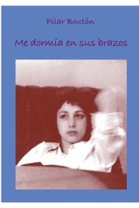 Me dormía en sus brazos